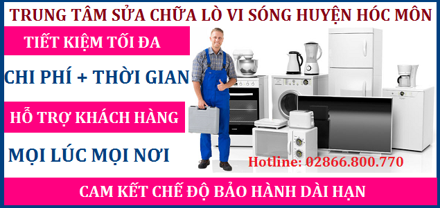 Dịch vụ sửa lò vi sóng huyện Hóc Môn