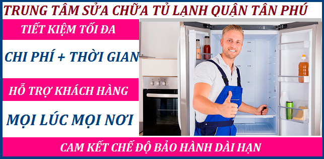 Dịch vụ sửa tủ lạnh quận Tân Phú